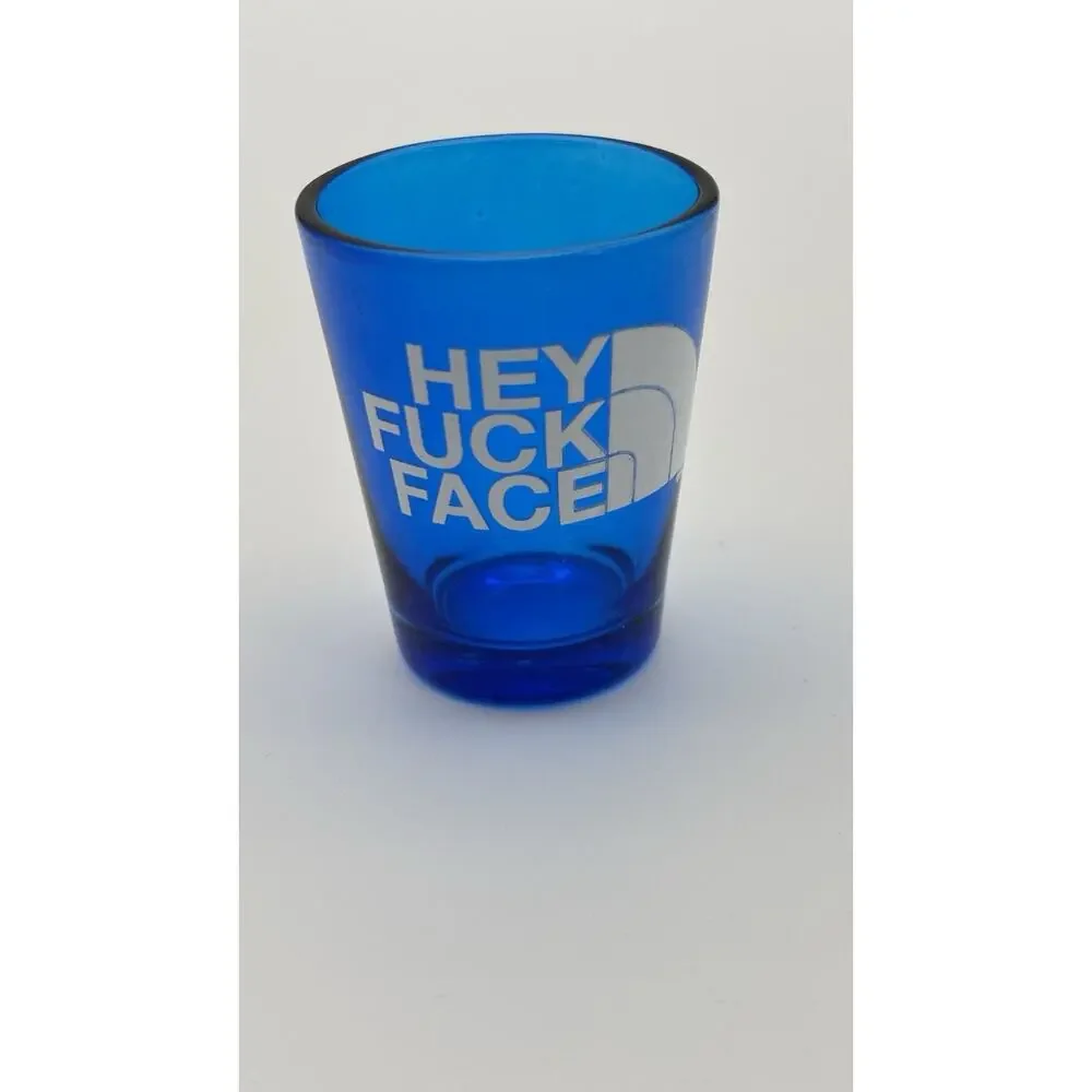 Hey F*** Face Shot Glass. Looks Like North face Logo. VG Condition.